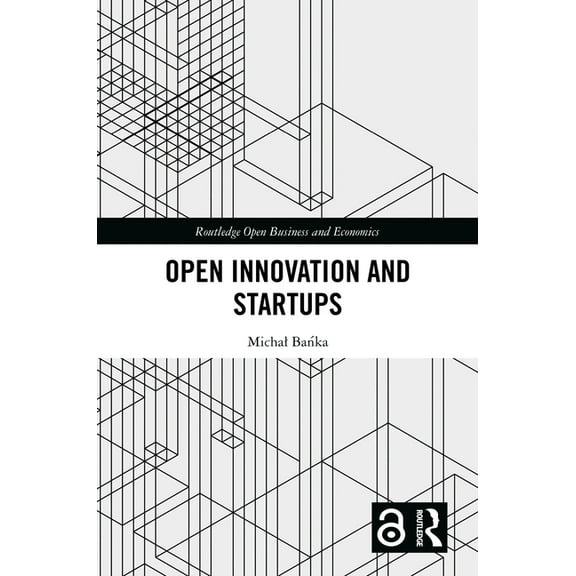 Routledge Open Business and Economics Open Innovation and Startups, (Hardcover)
