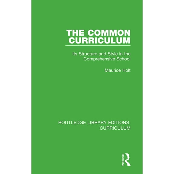 Routledge Library Editions: Curriculum The Common Curriculum: Its Structure and Style in the Comprehensive School, (Paperback)