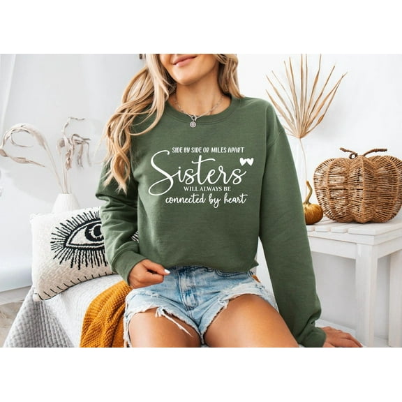 Sisters Will Always Be Sweatshirt, Sister, Best Sisters Shirt, Best Friends Hoodie, Sisters Birthday Gift, Cool Sisters Shirt, TSHIRT All Size S-5XL