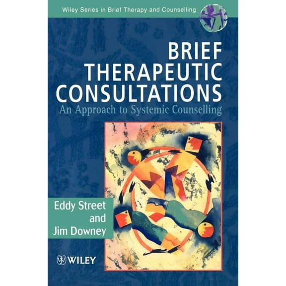 Wiley Brief Therapy & Counselling Brief Therapeutic Consultations: An Approach to Systemic Counselling, Book 4, (Paperback)