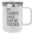 thumbnail image 2 of My Favorite Child Gave Me This Mug 15 ounce Stainless Steel Insulated Coffee Mug, 2 of 5