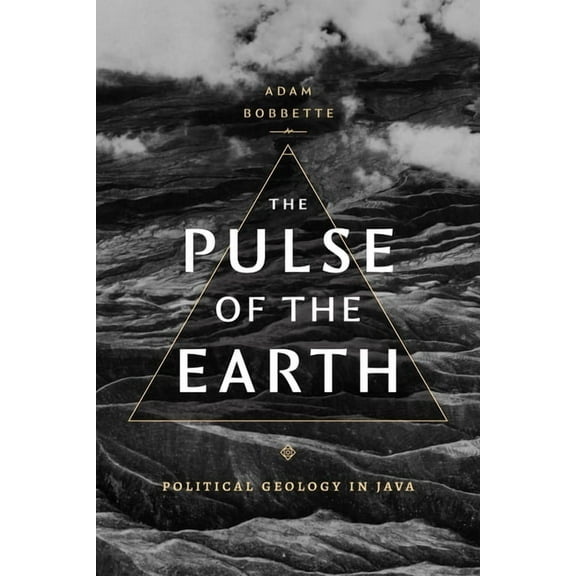 The Pulse of the Earth: Political Geology in Java, (Paperback)