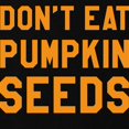 thumbnail image 2 of CafePress - Don'T Eat Pumpkin Seeds Maternity T Shirt - Maternity Dark T-Shirt, 2 of 3