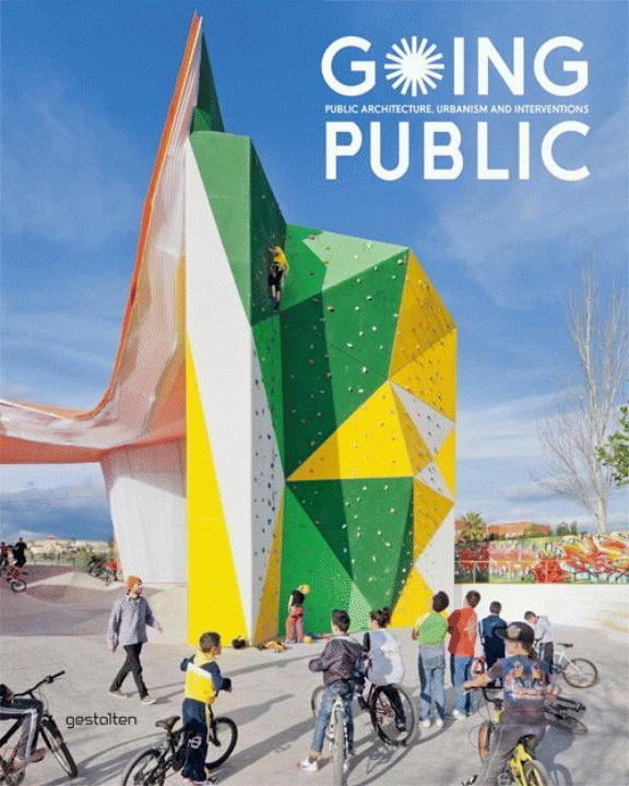 Going Public Public Architecture, Urbanism and Interventions (Hardcover)