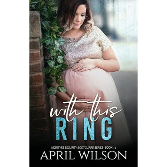 Pre-Owned With This Ring: (McIntyre Security Bodyguard Series - Book 12) (Paperback) 1688119736 9781688119734