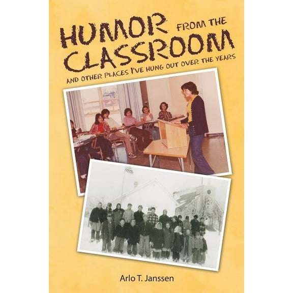 Humor from the Classroom: and other places I've hung out over the years (Paperback)
