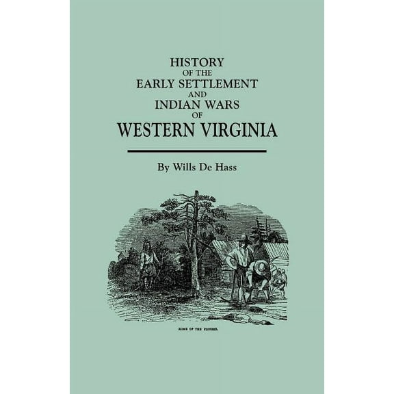 History of the Early Settlement and Indian Wars of Western Virginia (Paperback)