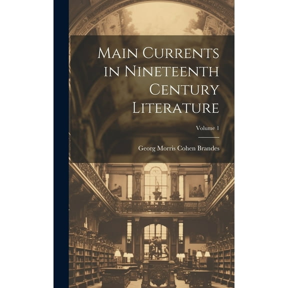 Main Currents in Nineteenth Century Literature; Volume 1 (Hardcover)