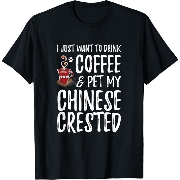 Coffee and Chinese Crested Shirt Dog Mom or Dog Dad Gift T-Shirt men and women can wear, black, white, gifts