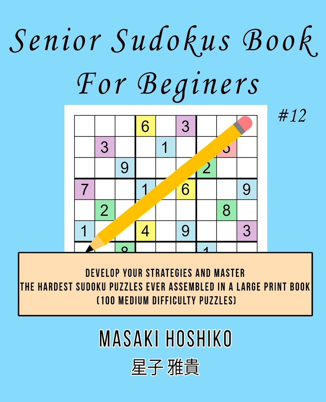 senior sudokus book for beginers 12 develop your strategies and