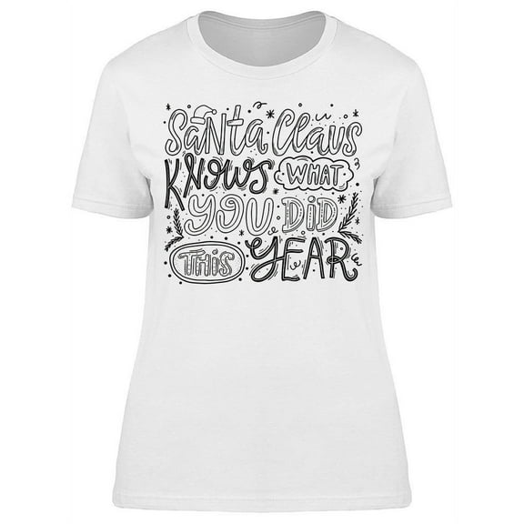 Santa Claus Knows Slogan T-Shirt Women -Image by Shutterstock, Female XX-Large