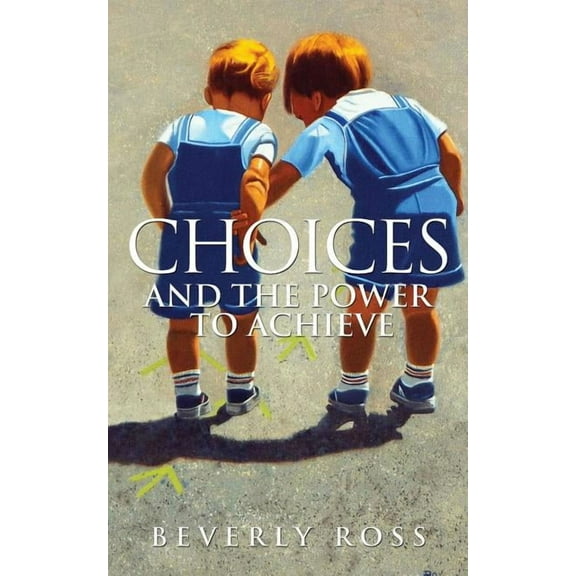 Choices and the Power to Achieve, (Paperback)