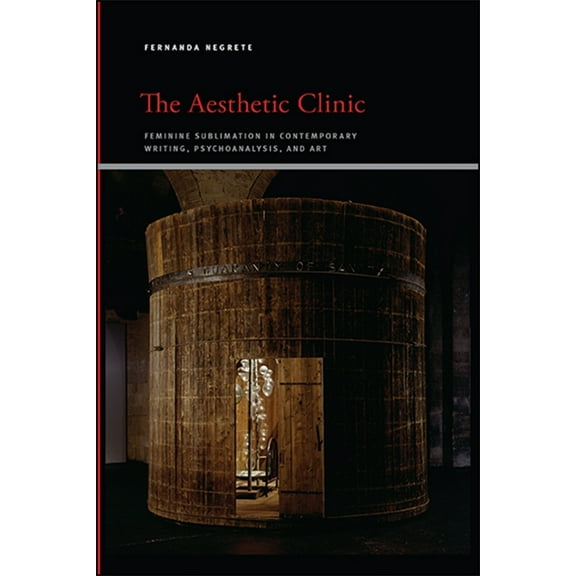 Suny Series, Insinuations: Philosophy, P The Aesthetic Clinic: Feminine Sublimation in Contemporary Writing, Psychoanalysis, and Art, (Hardcover)