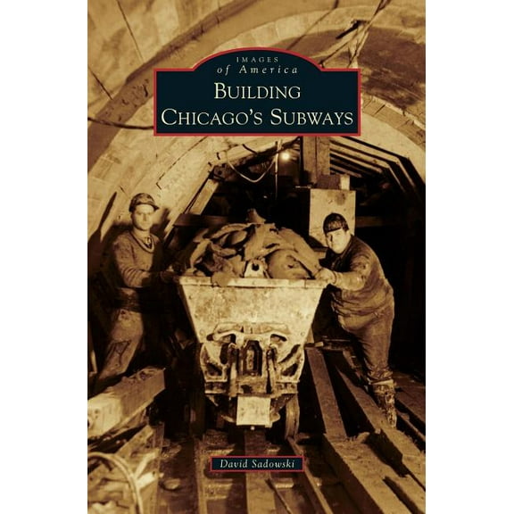 Building Chicago's Subways (Hardcover)