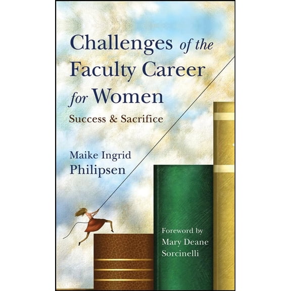 Pre-Owned Challenges of the Faculty Career for Women: Success and Sacrifice (Hardcover) 0470257008 9780470257005