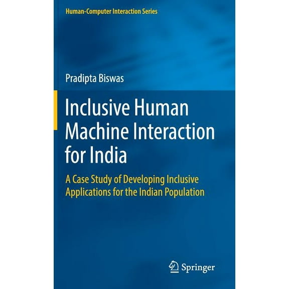 Human-Computer Interaction Inclusive Human Machine Interaction for India: A Case Study of Developing Inclusive Applications for the Indian Populati, (Hardcover)
