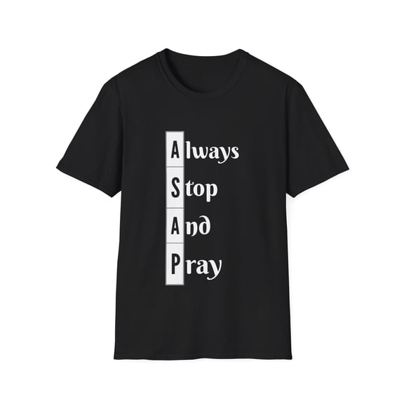 Best Religious ASAP Always Stop and Pray Novelty Graphic Tee
