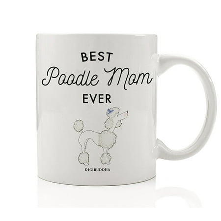 Best Poodle Mom Ever Coffee Mug Gift Idea Mother Mommy Loves Poodle PomPons Breed Adoption Dog Rescued Puppy Adopted Shelter Pet 11oz Ceramic Tea Cup Christmas Birthday Present by Digibuddha