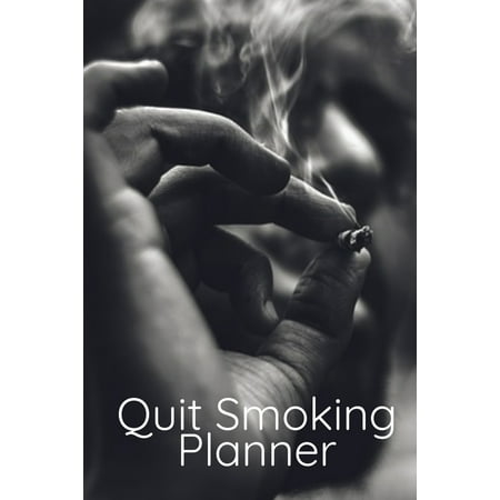 Quit Smoking Planner: Planner With Prompts For Daily, Weekly, Monthly & Yearly Tasks & Goals To Stop Cigarettes Without Sacrificing Freedom & Happiness - 120, 6x9 Inches Prompted Planner Pages