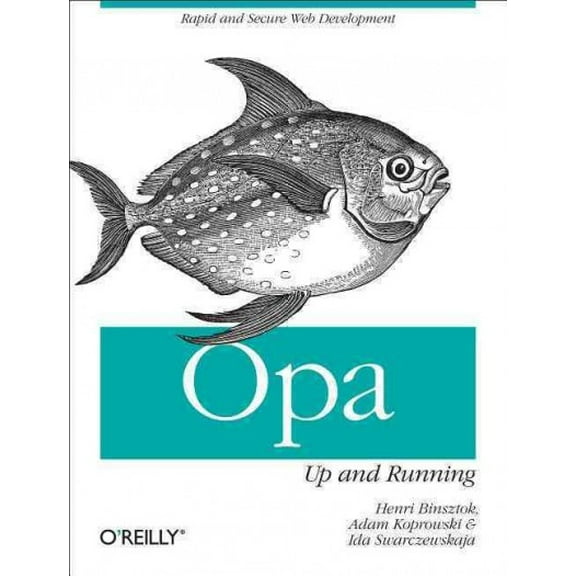 Opa: Up and Running: Rapid and Secure Web Development (Paperback)