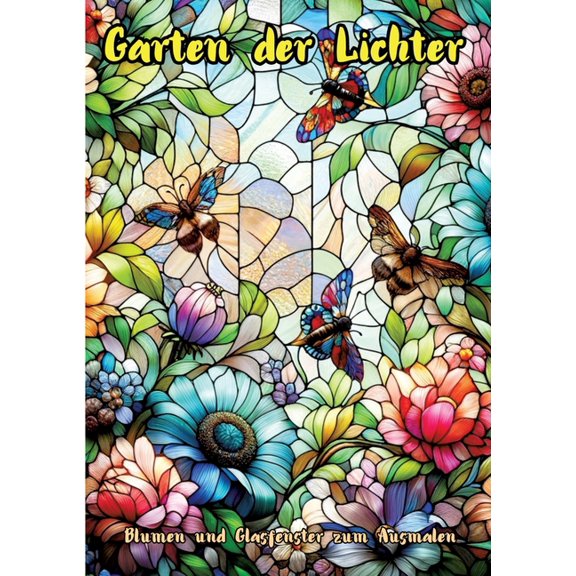 Garten der Lichter: Blumen und Glasfenster zum Ausmalen, (Paperback)