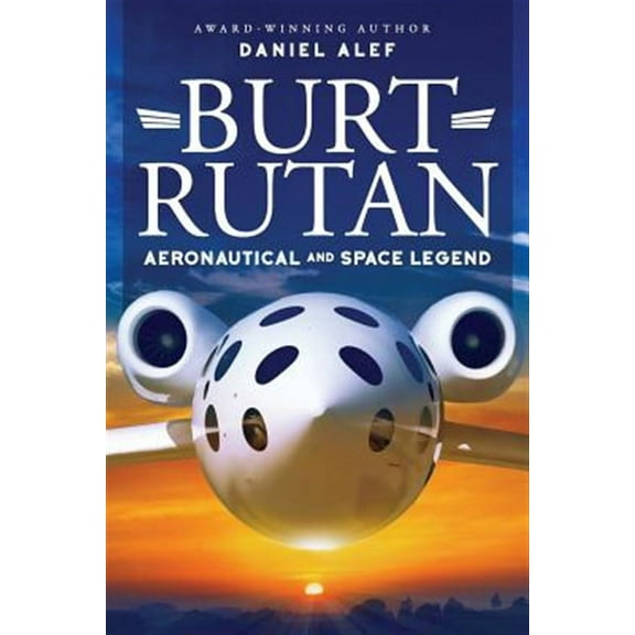 Burt Rutan: : Aeronautical and Space Legend (Paperback)