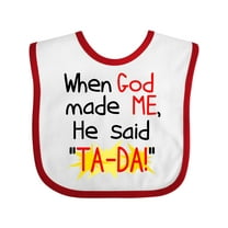 Inktastic When God Made Me He Said Ta-da Boys or Girls Baby Bib