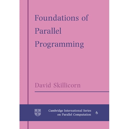 Cambridge International Parallel Computa Foundations of Parallel Programming Book 6 (Paperback)