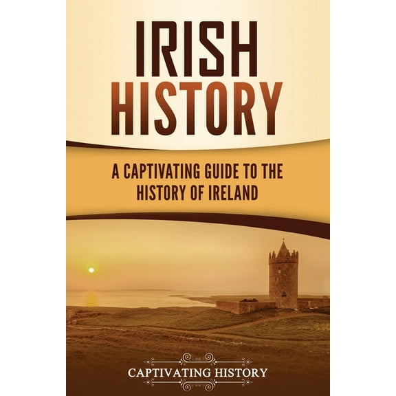Irish History: A Captivating Guide to the History of Ireland (Paperback)