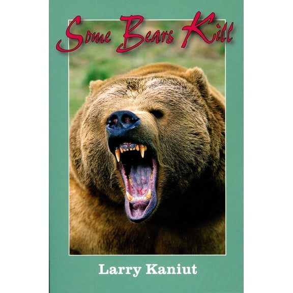 Some Bears Kill: True-Life Tales of Terror, (Paperback)