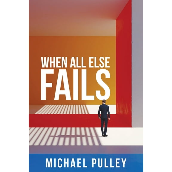 When All Else Fails, (Paperback)