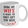 thumbnail image 2 of Being My Wife Is Really The Only Gift You Need Coffee Mug Wife Birthday Gift Anniversary Her Women Lover Valentine Day Tea Cup Christmas Xmas, 2 of 2