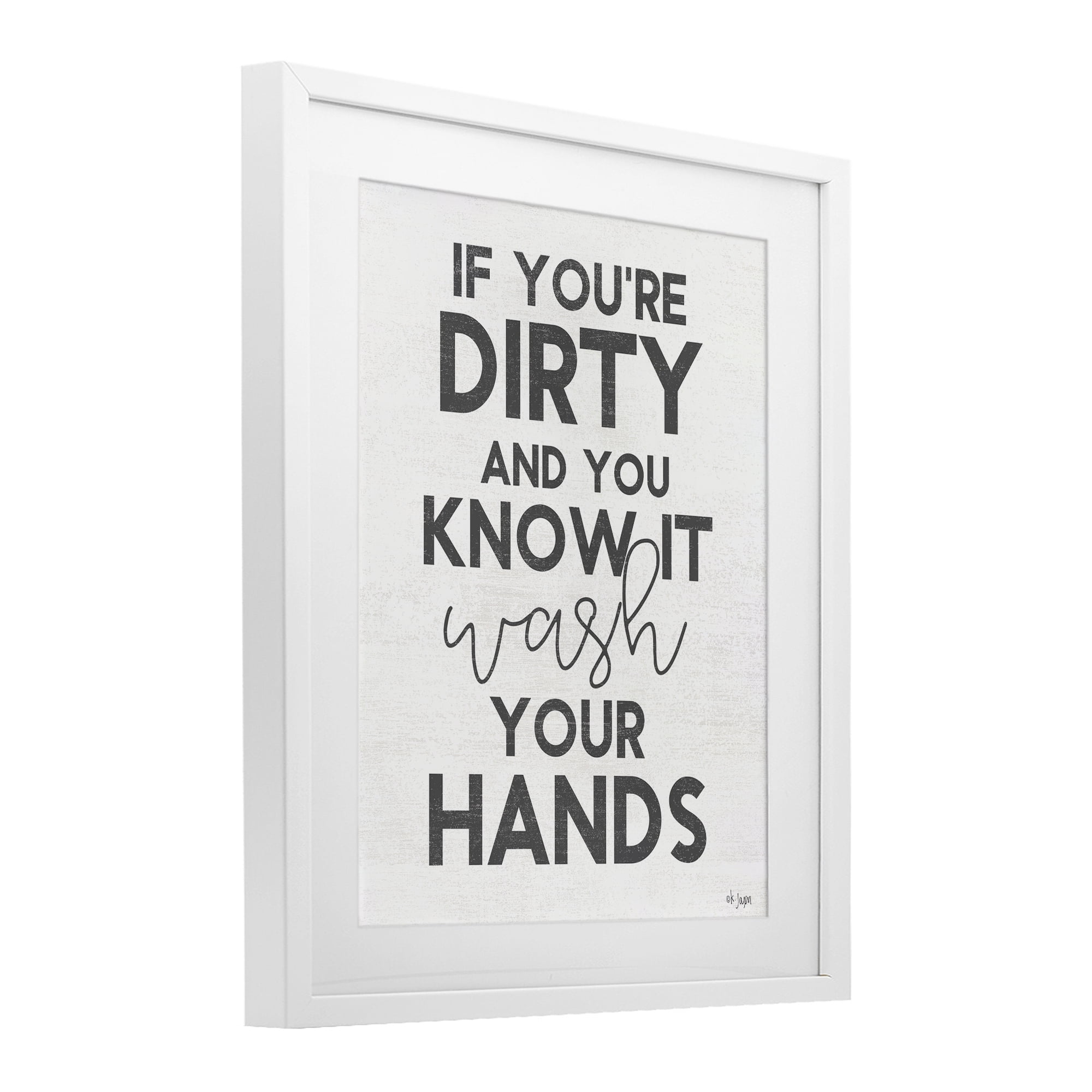 Stupell Industries Dirty & You Know It Reminder White Framed Print Under Glass, design by Jaxn Blvd.