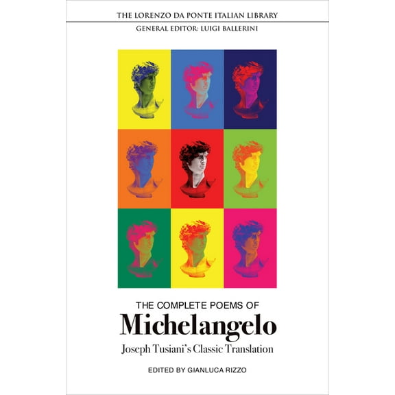 Lorenzo Da Ponte Italian Library The Complete Poems of Michelangelo: Joseph Tusiani's Classic Translation, (Paperback)