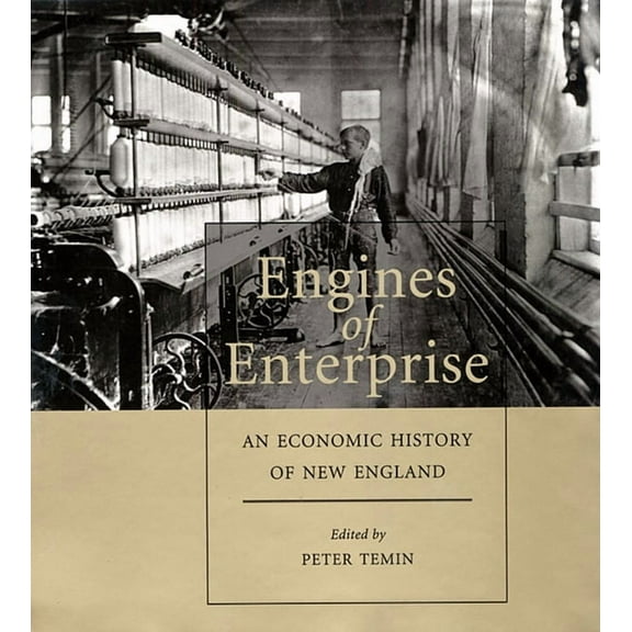 Engines of Enterprise: An Economic History of New England (Paperback)