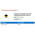 thumbnail image 2 of Automatic Transmission Rear Seal - Compatible with 2005 Lincoln LS, 2 of 2