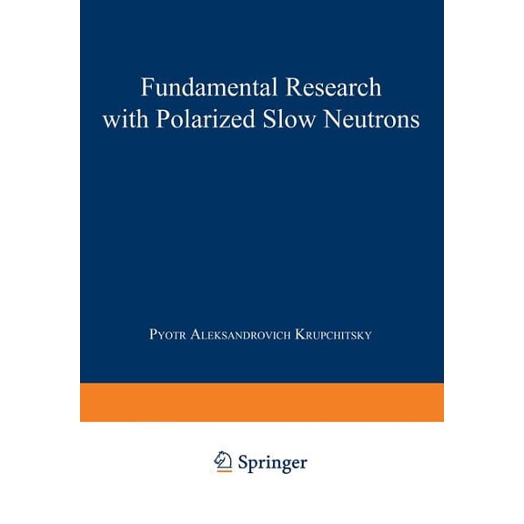 Fundamental Research with Polarized Slow Neutrons, (Paperback)