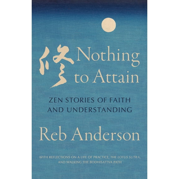 Nothing to Attain: Zen Stories of Faith and Understanding, (Paperback)