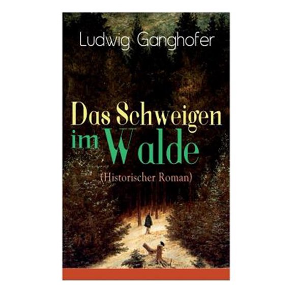 Pre-Owned Das Schweigen Im Walde (Historischer Roman) : Ein Heimatroman Des Autors Von Das Gotteslehen, Lebenslauf Eines Optimisten Und Der Ochsenkrieg