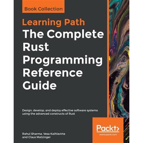 Pre-Owned The Complete Rust Programming Reference Guide: Design, develop, and deploy effective software systems using the advanced constructs of Rust Paperback