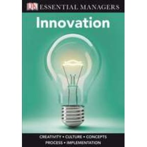 Pre-Owned Innovation (DK Essential Managers) (Paperback) 0756655552 9780756655556