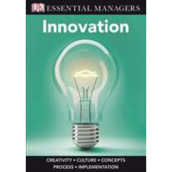 Pre-Owned Innovation (DK Essential Managers) (Paperback) 0756655552 9780756655556