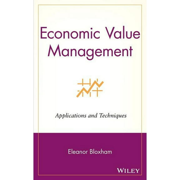Wiley Finance Economic Value Management: Applications and Techniques, Book 161, (Hardcover)