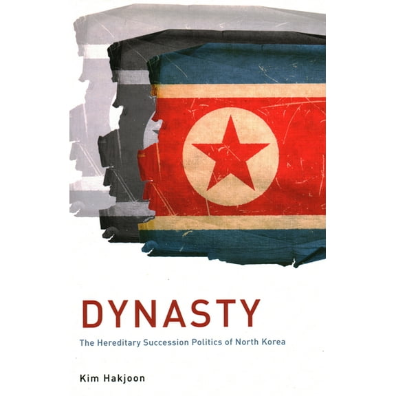 Dynasty: The Hereditary Succession Politics of North Korea, (Paperback)