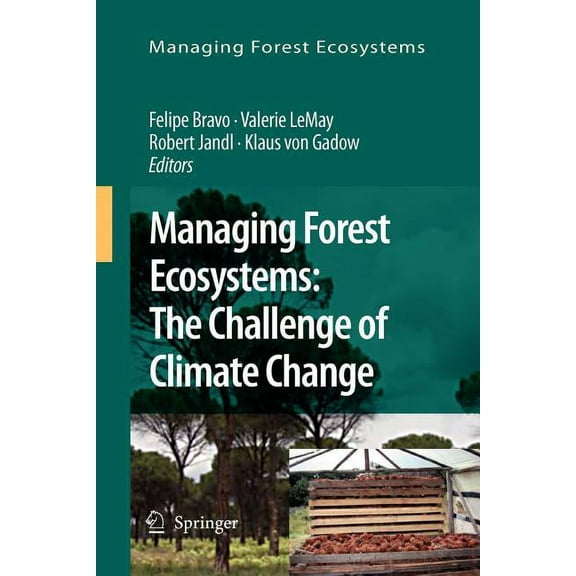 Managing Forest Ecosystems Managing Forest Ecosystems: The Challenge of Climate Change, Book 17, (Paperback)