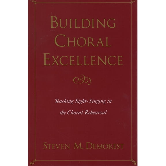 Building Choral Excellence: Teaching Sight-Singing in the Choral Rehearsal, (Paperback)