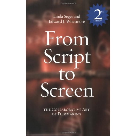 Pre-Owned From Script to Screen: The Collaborative Art of Filmmaking, Second Edition (Paperback) 1580650546 9781580650540