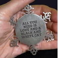 thumbnail image 2 of Funny Black and White Cat Gifts for Friends, Coworkers, and Family - Snowflake Ornament with All You Need Is Love Quote, Christmas Unique Gifts from You, 2 of 7