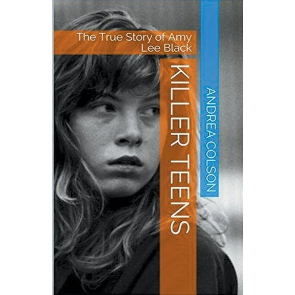 Killer Teens The True Story of Amy Lee Black, (Paperback)