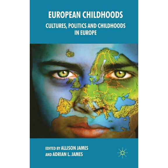 European Childhoods: Cultures, Politics and Childhoods in Europe, (Paperback)